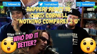 Rappers React To Chris Cornell quotNothing Compares 2 Uquot [upl. by Hacissej]