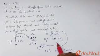 On reacting 2methoxypropane with conc HI at 273K the product are  CLASS 12  ALCOHOLPHENOLS [upl. by Dent234]