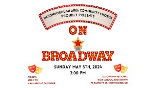 Northborough Area Community Chorus Presents quotOn Broadwayquot  May 5 2024 [upl. by Annoel]