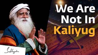 The Kalyug Has Ended  Sadhguru [upl. by Aynatahs]