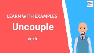 Uncouple  Meaning with examples  Learn English  My Word Book [upl. by Nywrad]