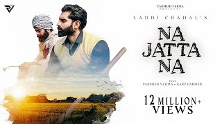 Na Jatta Na Official Video  Laddi Chahal  Parmish Verma  Harp Farmer [upl. by Angelique]