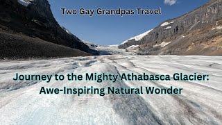 Journey to the Mighty Athabasca Glacier AweInspiring Natural Wonder [upl. by Aleafar]