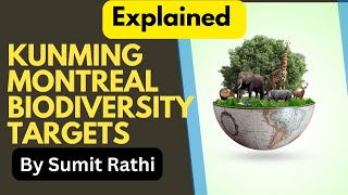 KUNMING MONTREAL BIODIVERSITY TARGETS  Explained  Sumit Rathi [upl. by Salkin]