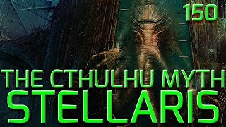 Let’s Play Stellaris  The Cthulhu Myth Taking Down Their Fortresses 150 Roleplay [upl. by Ibor]