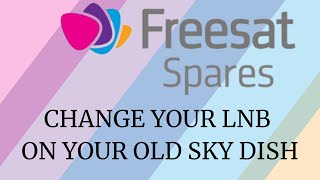 How to Change your LNB on a UK SKY Satellite Dish For using Freesat UHD 4K or Downgrading to Older [upl. by Nivled674]