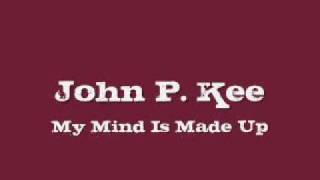 John P Kee  My Mind Is Made Up [upl. by Laurentia]