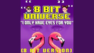 I Only Have Eyes For You 8 Bit Version [upl. by Ollecram809]