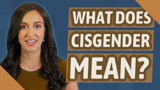 What does Cisgender mean [upl. by Hook]