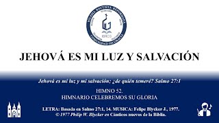 HIMNO 52 JEHOVÁ ES MI LUZ Y SALVACIÓN [upl. by Inaffit]