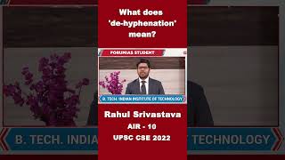 What does de hyphenation mean  Rahul Srivastava  IAS Rank10  UPSC CSE 2022  shorts forumias [upl. by Harty]