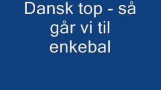 dansk top  så går vi til enkebal [upl. by Carlson]