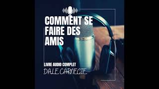 LIVRE AUDIO COMPLET DALE CARNEGIE COMMENT SE FAIRE DES AMIS [upl. by Russom]