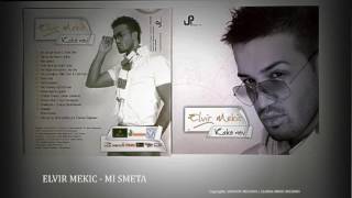 ELVIR MEKIC  MI SMETA Audio [upl. by Rennug361]