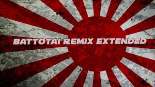 quotBattotaiquot  Japanese March Drip Remix Extended [upl. by Notrem]