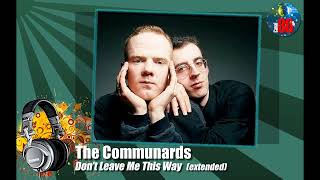 The Communards  Dont Leave Me This Way extended [upl. by Hambley]