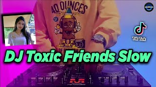 DJ TOXIC FRIENDS SLOW TIKTOK VIRAL REMIX FULL BASS TERBARU 2021  DJ KATAK BHIZER  BOYWITHUKE [upl. by Llemert600]