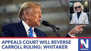 Appeals court will reverse TrumpE Jean Carroll ruling Matthew Whitaker  Newsline [upl. by Hildagard]