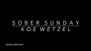 Koe Wetzel  Sober Sunday Lyrics [upl. by Mccready357]