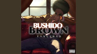 BUSHIDO BROWN [upl. by Chilson772]