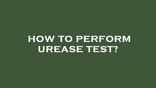 How to perform urease test [upl. by Attenreb]