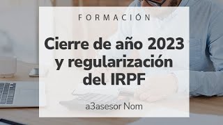 Cierre de año 2023 y regularización del IRPF en a3asesor Nom [upl. by Kimble]