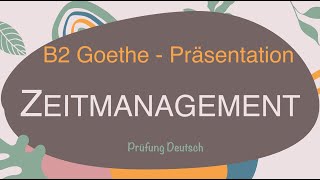 ZEITMANAGEMENT  B2 Präsentation Teil 1 Sprechen Vor Nachteile Zeit Methode Alpen ABC Pomodoro [upl. by Nims]