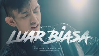 Ismail Izzani  Luar Biasa ft Alif Official Music Video [upl. by Levitus]