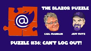 The Blazor Puzzle  Puzzle 36  Cant Log Out [upl. by Attinahs]