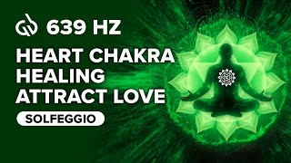 639 Hz Solfeggio Frequency Heart Chakra Healing Meditation Attract Love [upl. by Arrehs654]