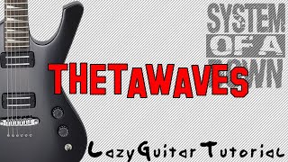 Lazy Thetawaves guitar tutorial System of a Down [upl. by Ailama]