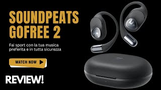 Recensione SoundPEATS GoFree2 auricolari per chi ama fare sport allaperto senza correre rischi [upl. by Eanrahc]