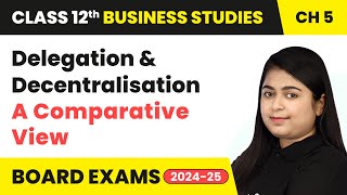 Delegation amp Decentralisation A Comparative View  Organising  Class 12 Business Studies Chapter 5 [upl. by Aimil]