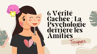 6 Vérité Cachée  La Psychologie derrière les Amitiés Toxiques [upl. by Onairotciv]