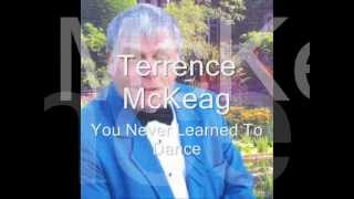 Terrence McKeag  You Never Learned To Dance [upl. by Nanda]