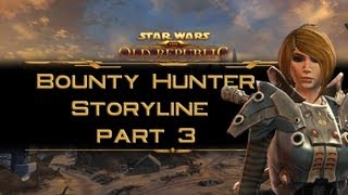 SWTOR Bounty Hunter Storyline part 3 The Great Hunt begins [upl. by Esdnil310]