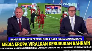 🔵 TRENDING 1 DI DUNIA  Kebusukan Bahrain VIRAL DI EROPA Usai Nekat Main Curang vs Timnas Indonesia [upl. by Stacy526]