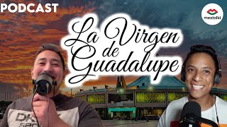 PODCAST quotcheleando con Mextalkiquot 104  La virgen de Guadalupe [upl. by Leatri]