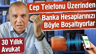 Cep Telefonu Üzerinden Banka Hesaplarınızı Böyle Boşaltıyorlar  30 Yıllık Avukat [upl. by Carmel823]