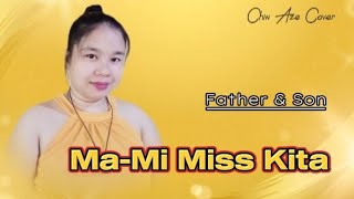 MaMi Miss Kita by Father ampSon  Cover by Chin Aze with lyrics [upl. by Ben]