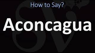 How to Pronounce Aconcagua CORRECTLY [upl. by Sigismund146]