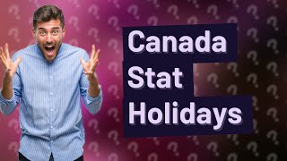 What are the stat holidays in Canada [upl. by Aisiram]