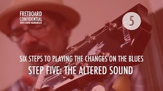 Six Steps to Playing the Changes on the Blues 5 of 6  The Altered Sound [upl. by Nivrac]