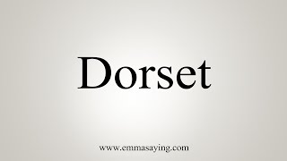 How To Say Dorset [upl. by Derina]