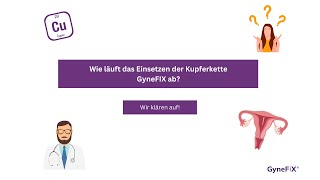 Wie läuft das Einsetzen von Kupferkette GyneFIX® ab [upl. by Atteynod564]