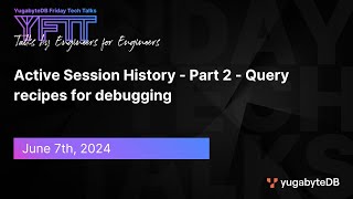 YFTT Active Session History  Part 2  Query recipes for debugging  EP 113 [upl. by Haseena]