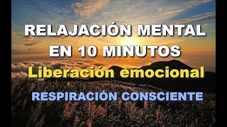 RELAJACIÓN MENTAL PROFUNDA 10 MINUTOS  Respiración consciente SERENARTE Liberación emocional [upl. by Attenaej]