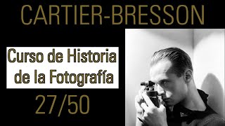 Henri CartierBresson  Historia de la Fotografía 27 [upl. by Ahsratal]