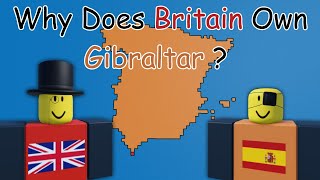 Why Does Britain Own Gibraltar   In Roblox [upl. by Nwahsyd]