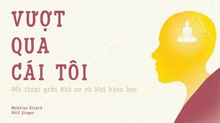 Sách Nói Vượt Qua Cái Tôi  Đối Thoại Giữa Nhà Sư Và Nhà Khoa Học  Chương 1  Matthieu Ricard [upl. by Soneson]